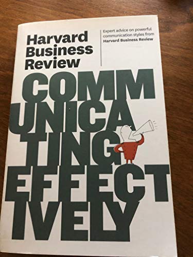 Harvard Business Review on Communicating Effectively (Harvard Business Review Paperback Series)