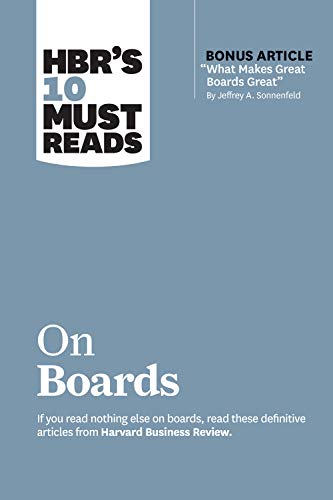 HBR’s 10 Must Reads on Boards (with bonus article “What Makes Great Boards Great” by Jeffrey A. Sonnenfeld) von Harvard Business Review Press