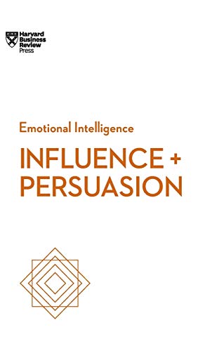 Influence and Persuasion (HBR Emotional Intelligence Series) von Harvard Business Review Press