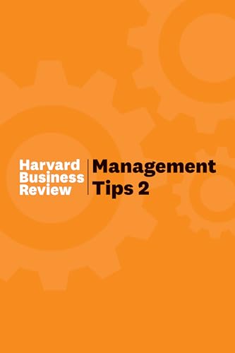 Management Tips 2: From Harvard Business Review Management Tips 2: From Harvard Business Review