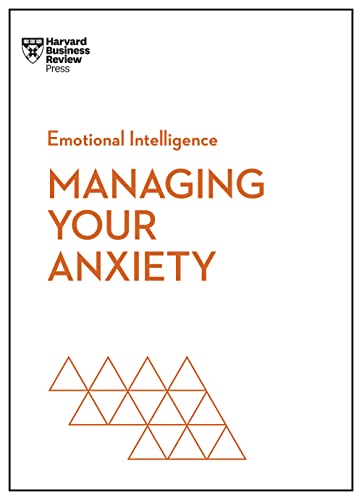 Managing Your Anxiety (HBR Emotional Intelligence Series) von Harvard Business Review Press