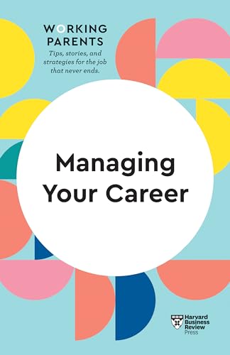 Managing Your Career (HBR Working Parents Series) von Harvard Business Review Press