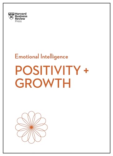 Positivity and Growth (HBR Emotional Intelligence Series) von Harvard Business Review Press
