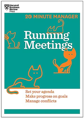 Running Meetings (HBR 20-Minute Manager Series): Set Your Agenda, Make Progress on Goals, Manage Conflicts