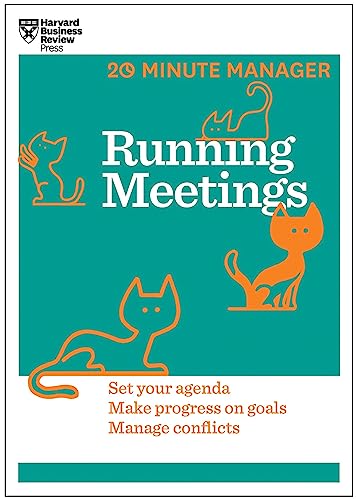 Running Meetings (HBR 20-Minute Manager Series): Set Your Agenda, Make Progress on Goals, Manage Conflicts