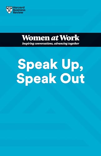 Speak Up, Speak Out (HBR Women at Work Series)