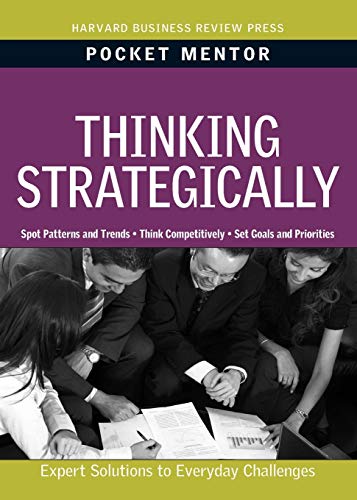 Thinking Strategically: Expert Solutions To Every Day Challenges (Pocket Mentor)