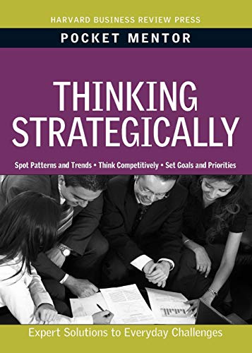 Thinking Strategically: Expert Solutions To Every Day Challenges (Pocket Mentor) von Harvard Business Review Press