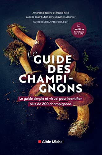 Le guide des champignons: Le guide simple et visuel pour identifier plus de 200 champignons