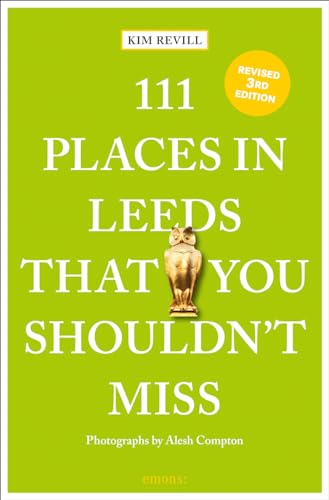 111 Places in Leeds That You Shouldn't Miss: Travel Guide von Emons Verlag