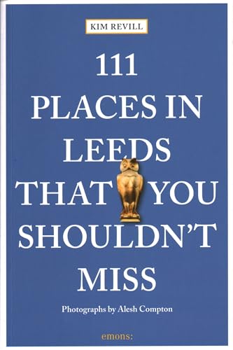 111 Places in Leeds That You Shouldn't Miss: Travel Guide von Emons Publishers