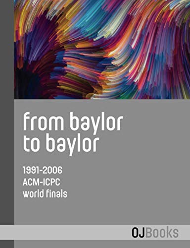 From Baylor to Baylor: 1991-2006 ACM-ICPC World Finals von OJ Books