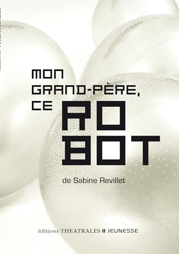 Mon grand-père, ce robot von THEATRALES