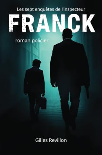 Les sept enquêtes de l'inspecteur Franck von STYLIT