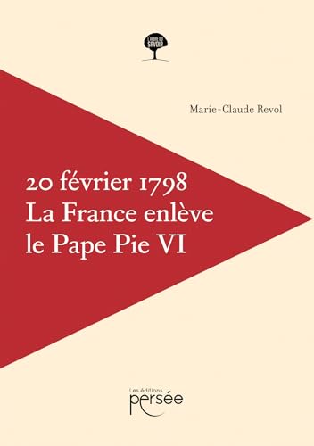 Le 20 février 1798, la France enlève le Pape Pie VI Le 20 février 1798, la France enlève le Pape Pie VI von PERSEE