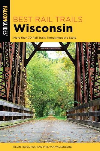 Best Rail Trails Wisconsin: More than 70 Rail Trails Throughout the State, 2nd Edition von Falcon Press Publishing