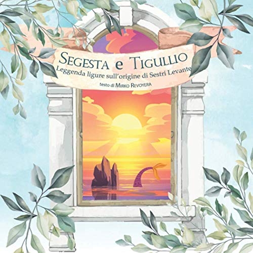 Segesta e Tigullio: Leggenda ligure sull'origine di Sestri Levante von Independently published