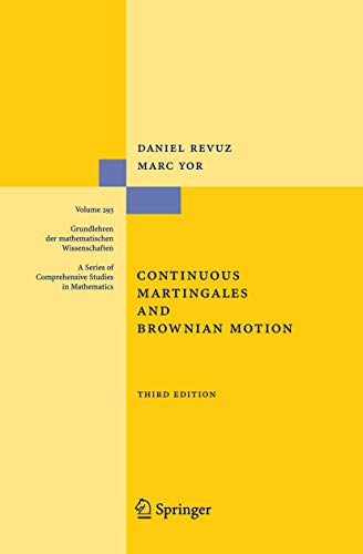 Continuous Martingales and Brownian Motion (Grundlehren der mathematischen Wissenschaften Volume 293 A Series of Comprehensive Studies in Mathematics) von Springer