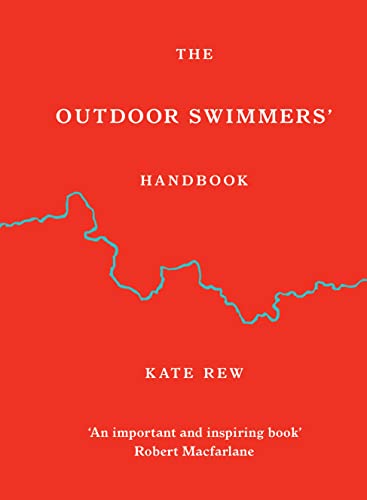 The Outdoor Swimmers' Handbook: Collected Wisdom on the Art, Sport and Science of Outdoor Swimming