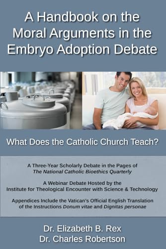 A Handbook on the Moral Arguments in the Embryo Adoption Debate: What Does the Catholic Church Teach? A Handbook on the Moral Arguments in the Embryo Adoption Debate: What Does the Catholic Church Teach? von En Route Books & Media