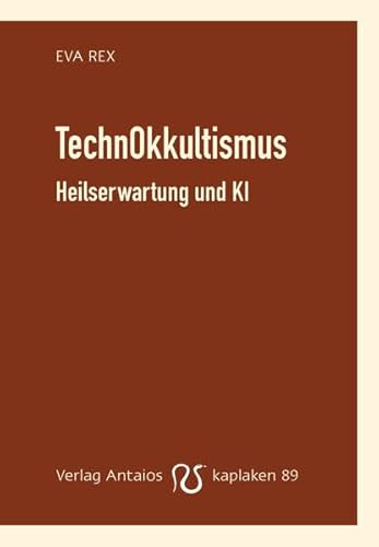 TechnOkkultismus: Heilserwartung und KI (Kaplaken)