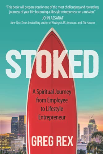 STOKED: A Spiritual Journey from Employee to Lifestyle Entrepreneur STOKED: A Spiritual Journey from Employee to Lifestyle Entrepreneur