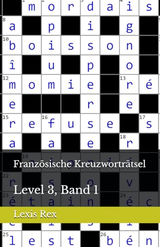Französische Kreuzworträtsel: Level 3, Band 1 Französische Kreuzworträtsel: Level 3, Band 1 von Independently published