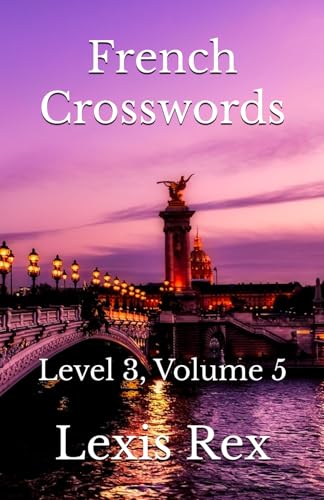 French Crosswords: Level 3, Volume 5 French Crosswords: Level 3, Volume 5 von Independently published