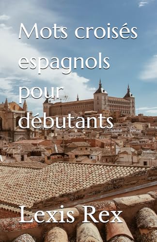 Mots croisés espagnols pour débutants Mots croisés espagnols pour débutants von Independently published