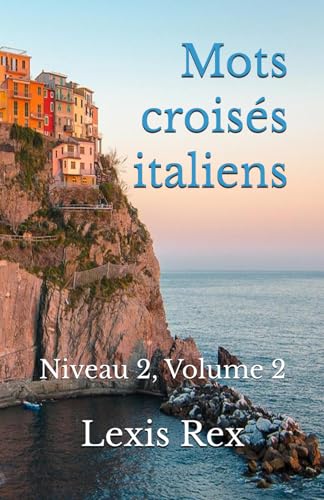 Mots croisés italiens: Niveau 2, Volume 2 Mots croisés italiens: Niveau 2, Volume 2