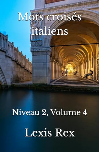 Mots croisés italiens: Niveau 2, Volume 4 Mots croisés italiens: Niveau 2, Volume 4 von Independently published