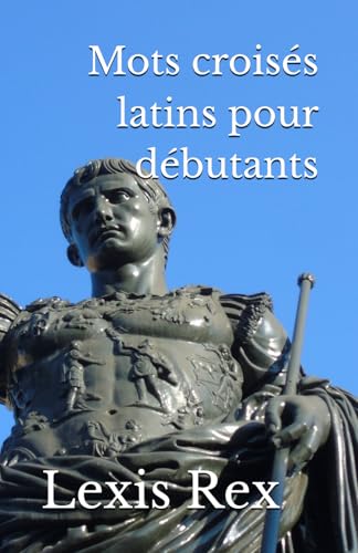 Mots croisés latins pour débutants Mots croisés latins pour débutants