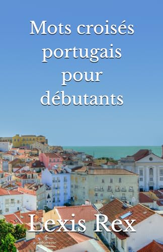Mots croisés portugais pour débutants Mots croisés portugais pour débutants von Independently published