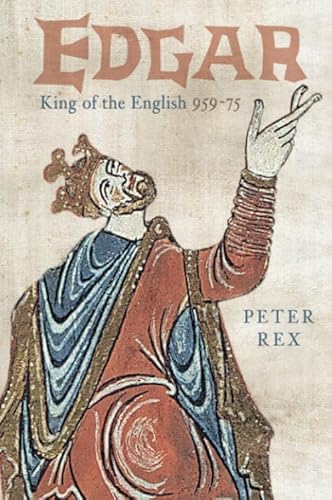 Edgar, King of the English: King of the English 959-75 von Tempus