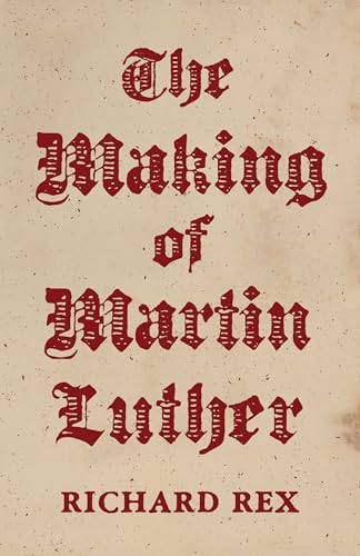 The Making of Martin Luther von Princeton University Press