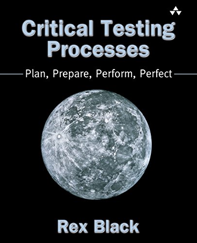 Critical Testing Processes: Plan, Prepare, Perform, Perfect von Addison Wesley