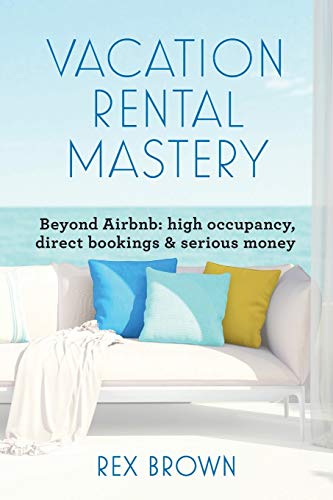 Vacation Rental Mastery: Beyond Airbnb: high occupancy, direct bookings & serious money von Zen Insights Publishing