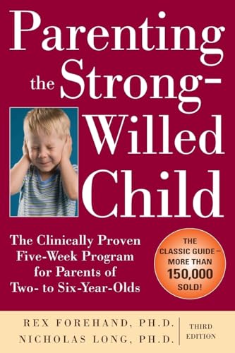 Parenting the Strong-Willed Child: The Clinically Proven Five-Week Program for Parents of Two- to Six-Year-Olds, Third Edition von McGraw-Hill Education