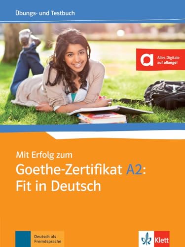 Mit Erfolg zum Goethe-Zertifikat A2: Fit in Deutsch: Übungs- und Testbuch mit Audios von Klett