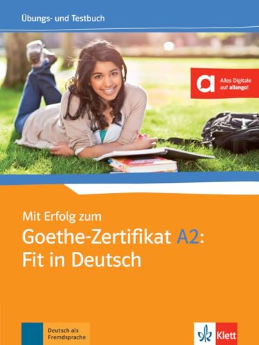 Mit Erfolg zum Goethe-Zertifikat A2: Fit in Deutsch: Übungs- und Testbuch von Klett Sprachen GmbH