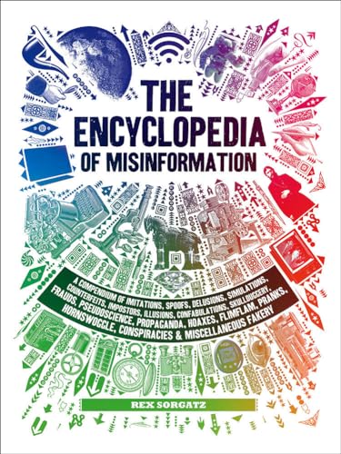 Encyclopedia of Misinformation: A Compendium of Imitations, Spoofs, Delusions, Simulations, Counterfeits, Impostors, Illusions, Confabulations, ... Conspiracies & Miscellaneous Fakery von Harry N. Abrams