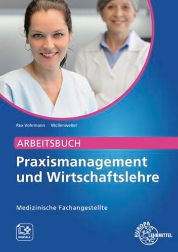 Arbeitsbuch Praxismanagement und Wirtschaftslehre: Medizinische Fachangestellte von Europa-Lehrmittel
