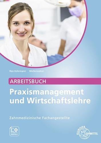 Arbeitsbuch Praxismanagement und Wirtschaftslehre: Zahnmedizinische Fachangestellte von Europa-Lehrmittel