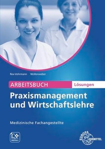Lösungen zu 62877 Arbeitsbuch zu Praxismanagement und Wirtschaftslehre, MFA von Europa-Lehrmittel
