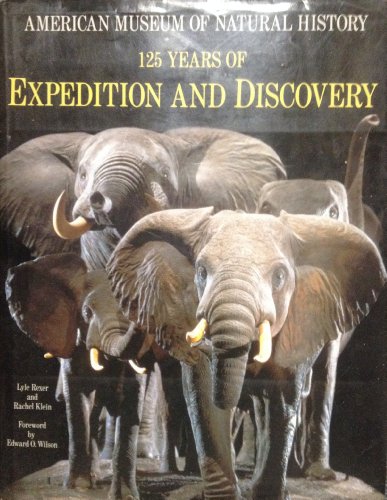 American Museum of Natural History: 125 Years of Expedition and Discovery