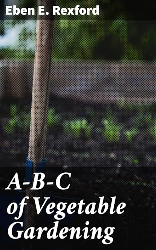 A-B-C of Vegetable Gardening von Anson Street Press