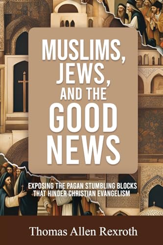 Muslims, Jews, and the Good News: Exposing The Pagan Stumbling Blocks That Hinder Christian Evangelism von GENESIS PUBLISHING HOUSE