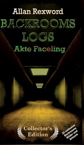 Backrooms Logs: Akte Faceling: "Collector's Edition" mit 25 exklusiven Farbdrucken (Backrooms Logs Collector's Edition) Backrooms Logs: Akte Faceling: "Collector's Edition" mit 25 exklusiven Farbdrucken (Backrooms Logs Collector's Edition) von tredition