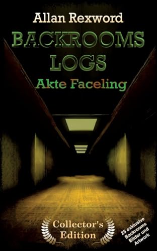 Backrooms Logs: Akte Faceling: "Collector's Edition" mit 25 exklusiven Farbdrucken (Backrooms Logs Collector's Edition) Backrooms Logs: Akte Faceling: "Collector's Edition" mit 25 exklusiven Farbdrucken (Backrooms Logs Collector's Edition) von Allan Rexword - Thriller & Fiction