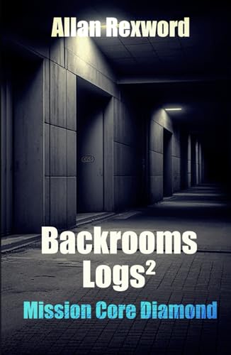 Backrooms Logs²: Mission Core-Diamond